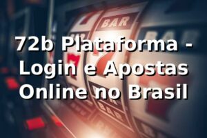 72b Plataforma - Login e Apostas Online no Brasil